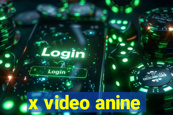 x video anine